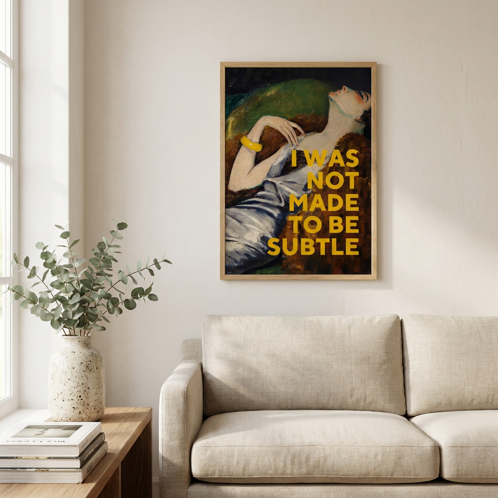 Was Not Made Be Subtle Poster framed on a wall