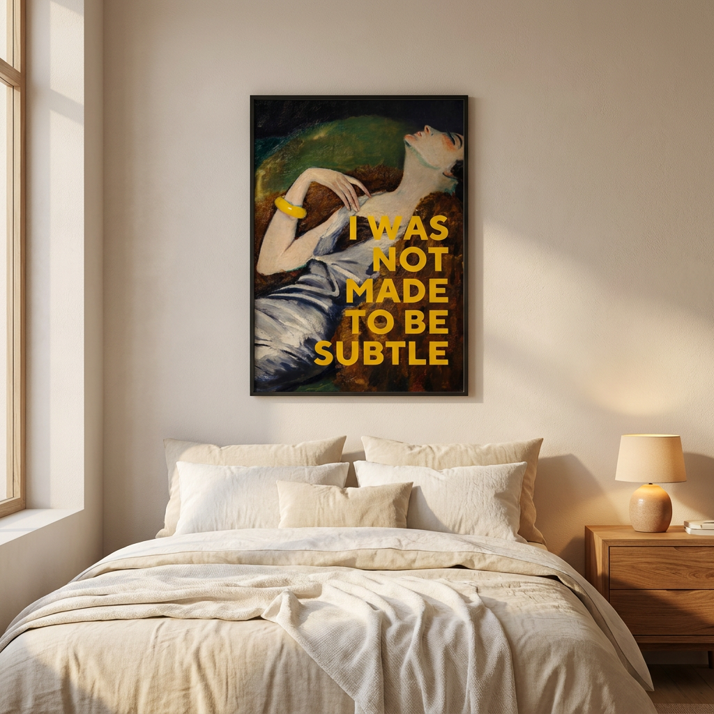 Was Not Made Be Subtle Poster framed on a wall