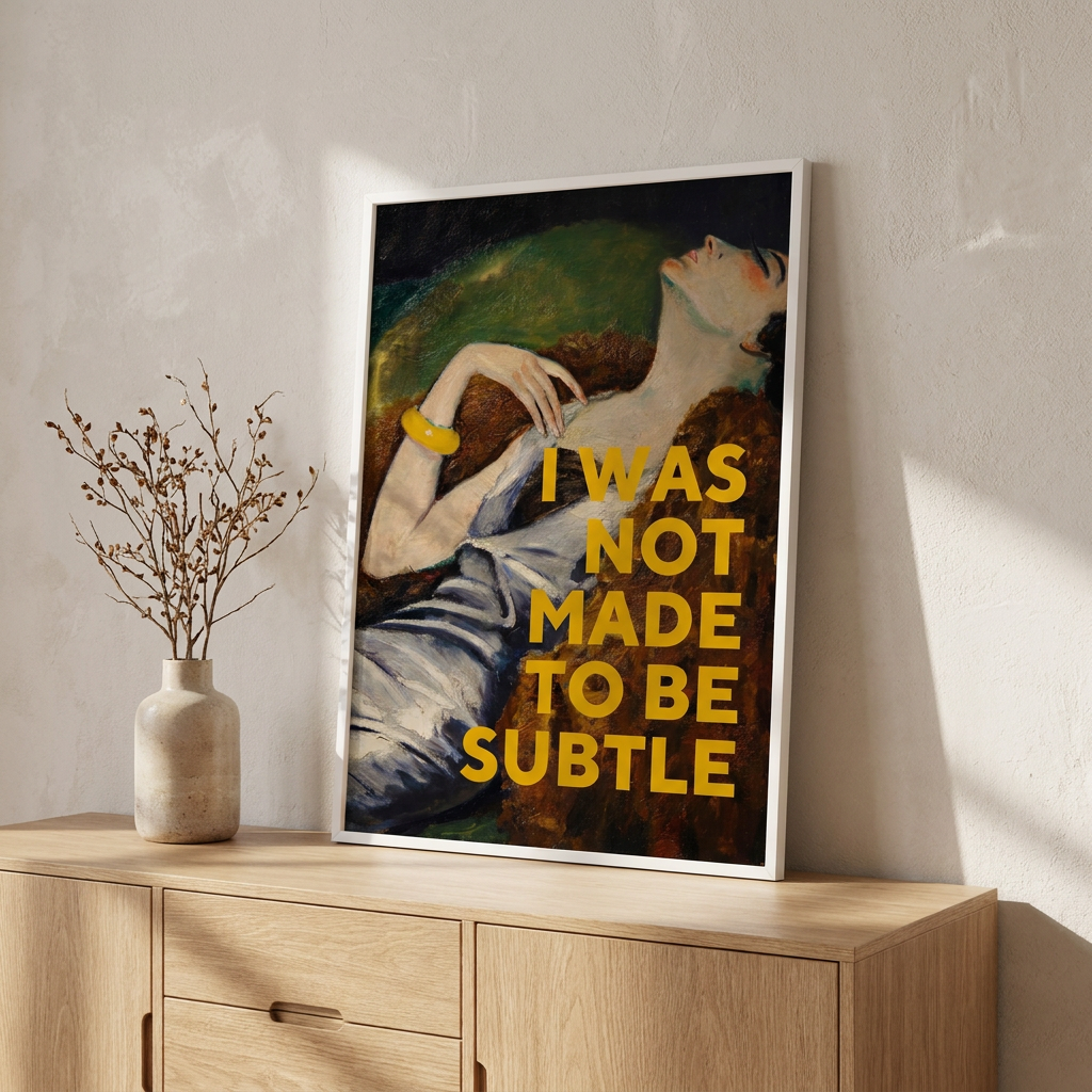 Was Not Made Be Subtle Poster framed on a wall