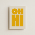 Oh Hi Bold Typography Yellow Poster shown cleanly on a wall