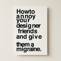 Annoy Your Designer Friends Poster shown cleanly on a wall