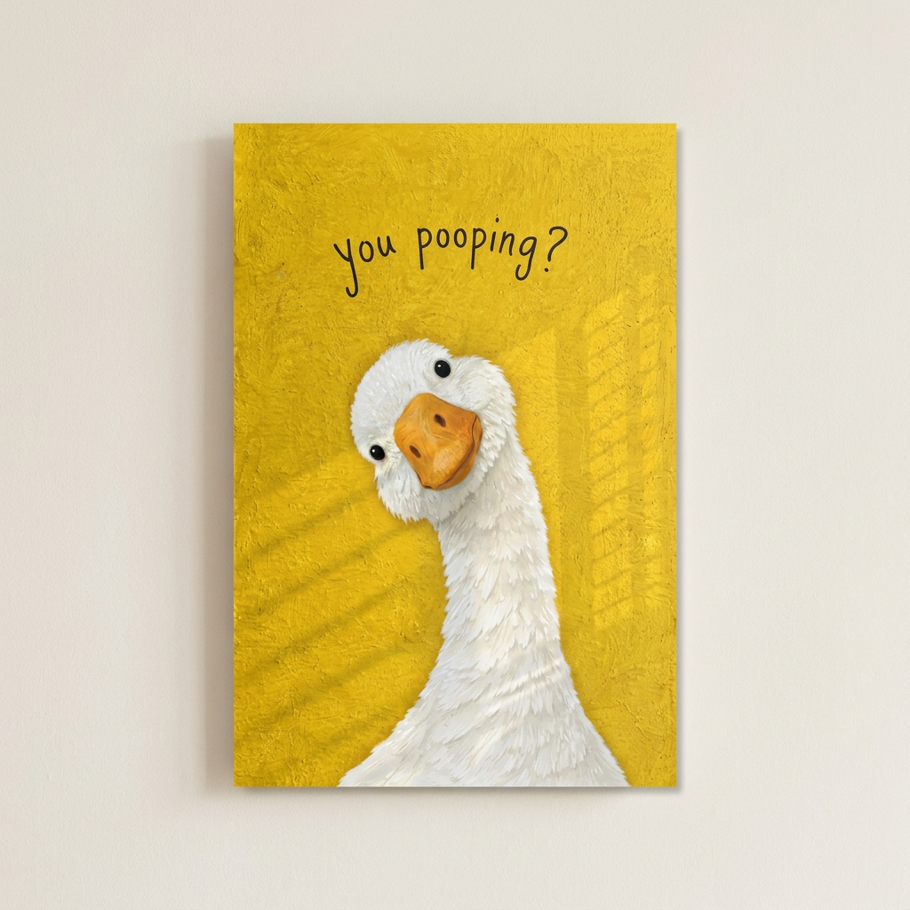 Funny You Poopin Goose Bathroom Sign Poster shown cleanly on a wall