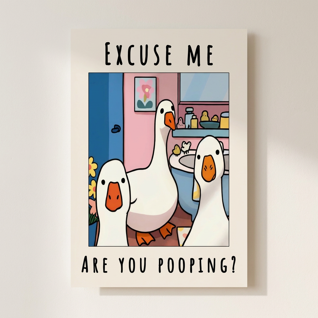 Excuse Me Bathroom Ducks Poster shown cleanly on a wall
